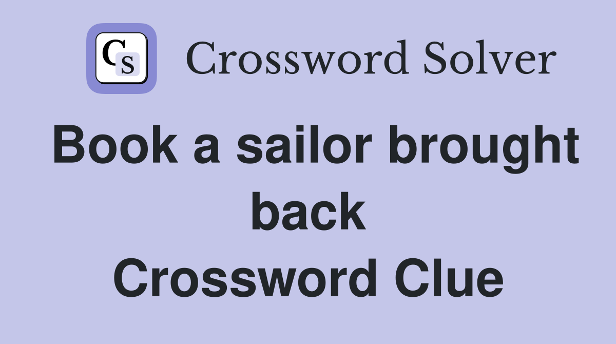 Book a sailor brought back Crossword Clue