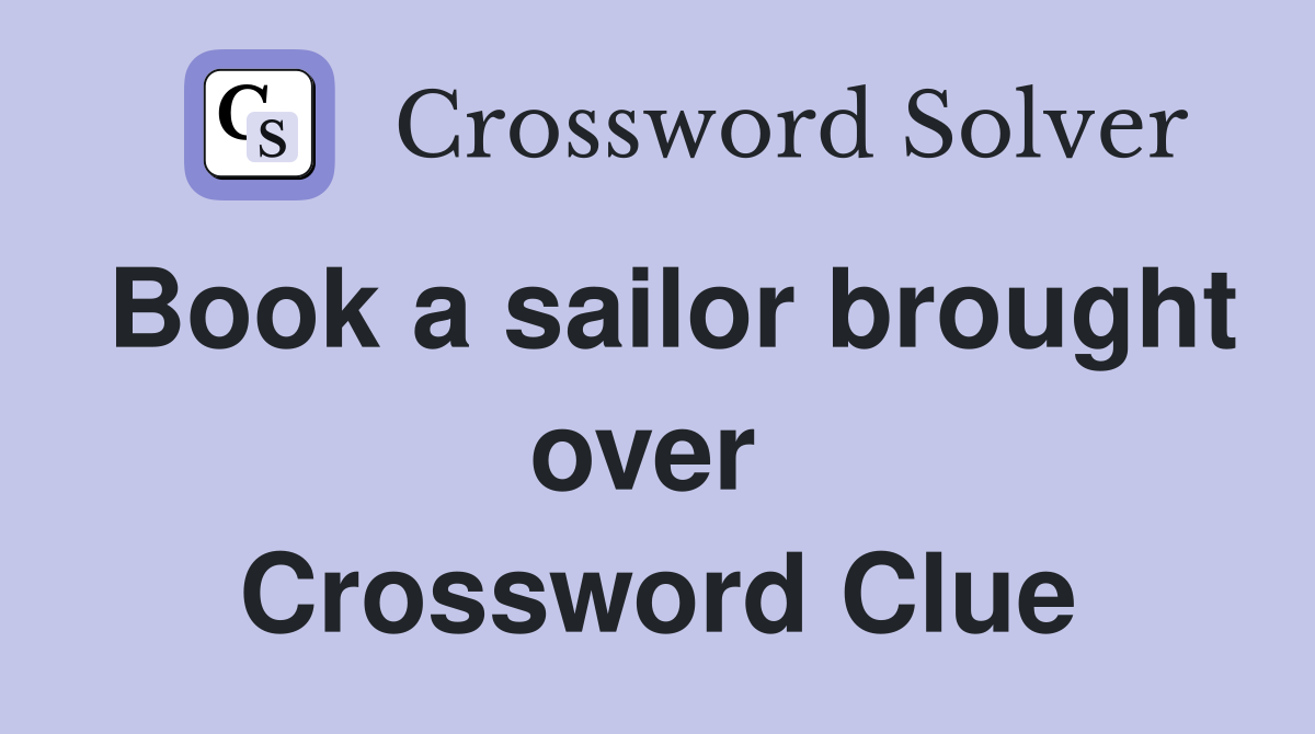 Book a sailor brought over  Crossword Clue