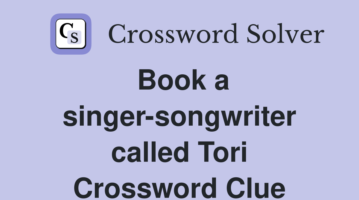 Book a singer-songwriter called Tori Crossword Clue