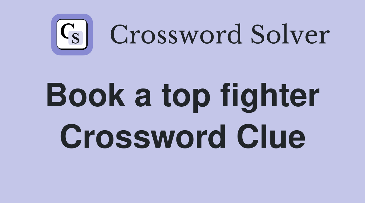 Book a top fighter  Crossword Clue