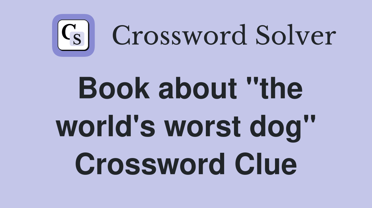 Book about "the world's worst dog" Crossword Clue