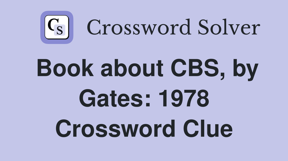 Book about CBS, by Gates: 1978 Crossword Clue