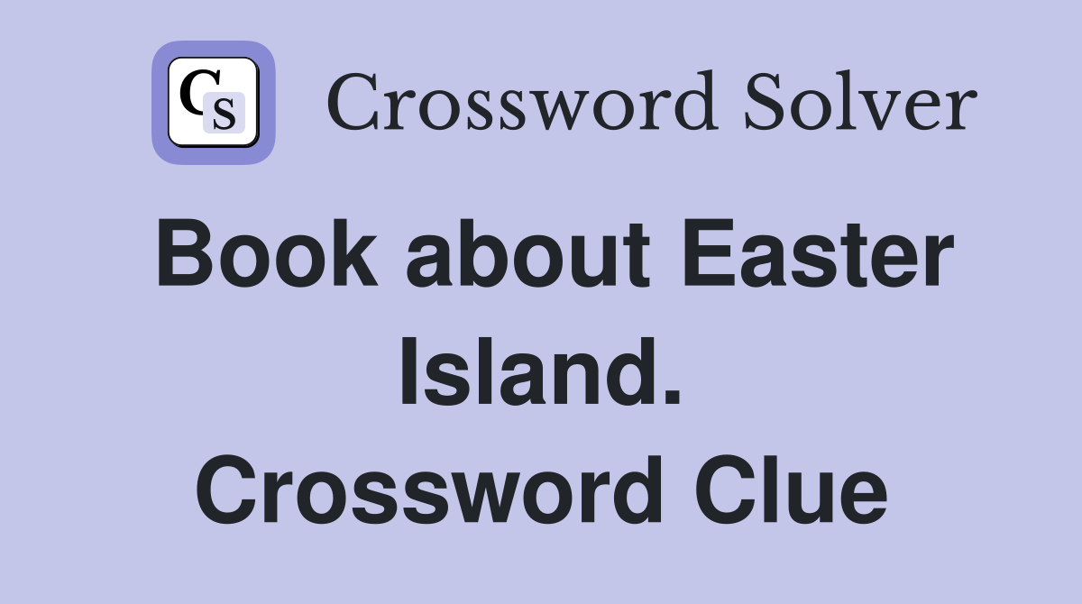 Book about Easter Island. Crossword Clue