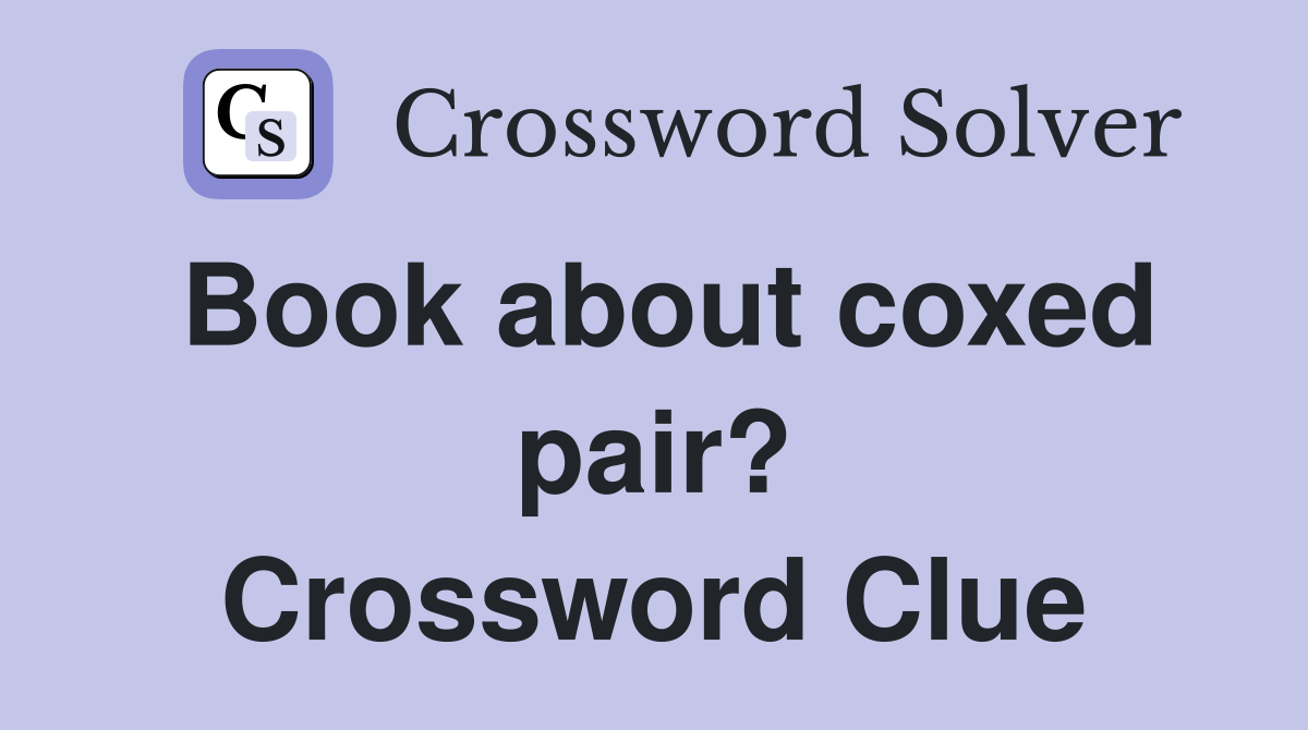 Book about coxed pair? Crossword Clue
