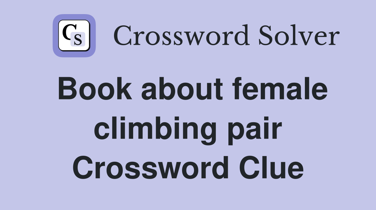 Book about female climbing pair Crossword Clue