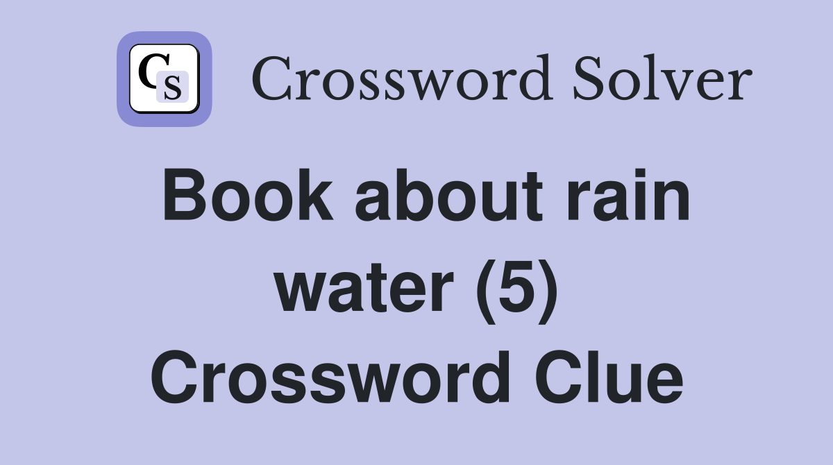 Book about rain water (5) Crossword Clue