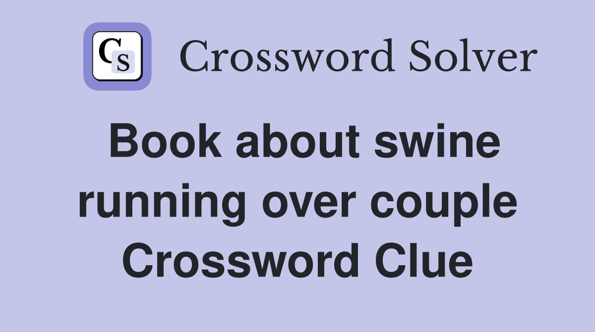 Book about swine running over couple Crossword Clue