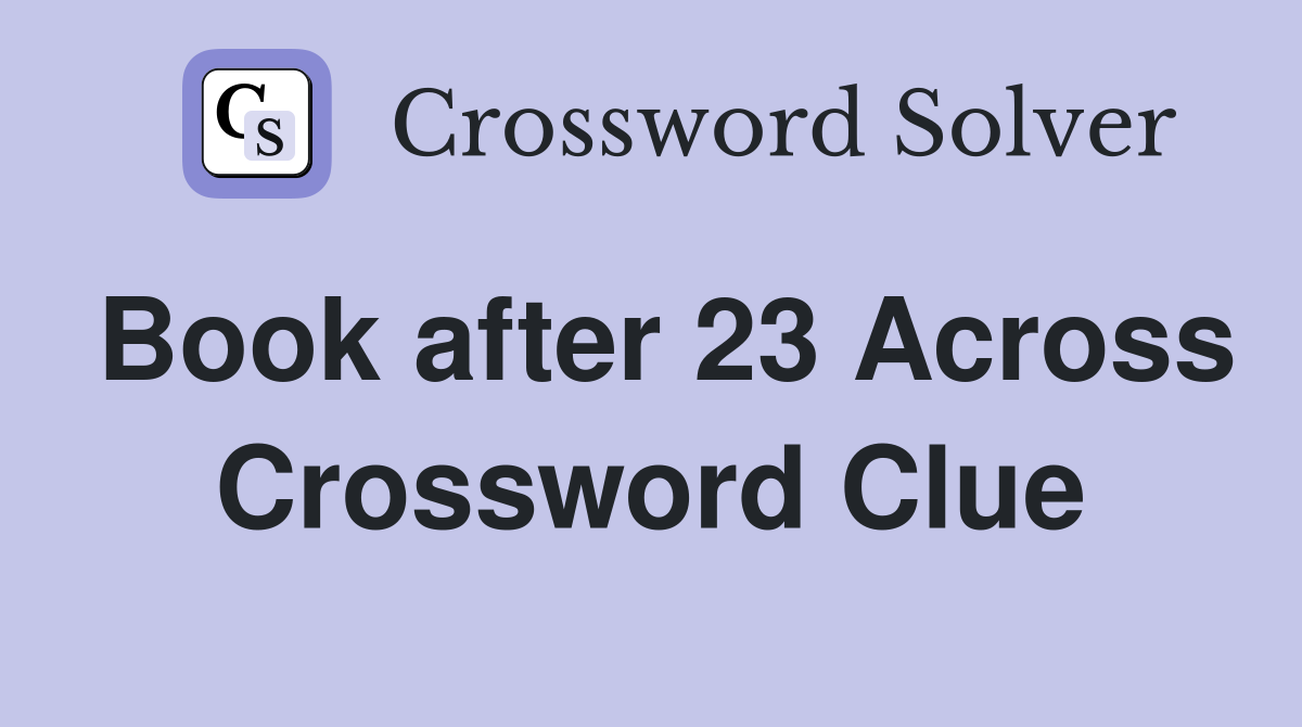 Book after 23 Across Crossword Clue
