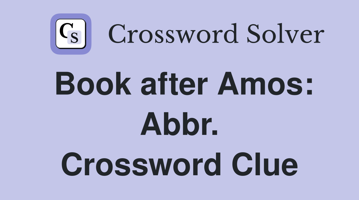 Book after Amos: Abbr. Crossword Clue
