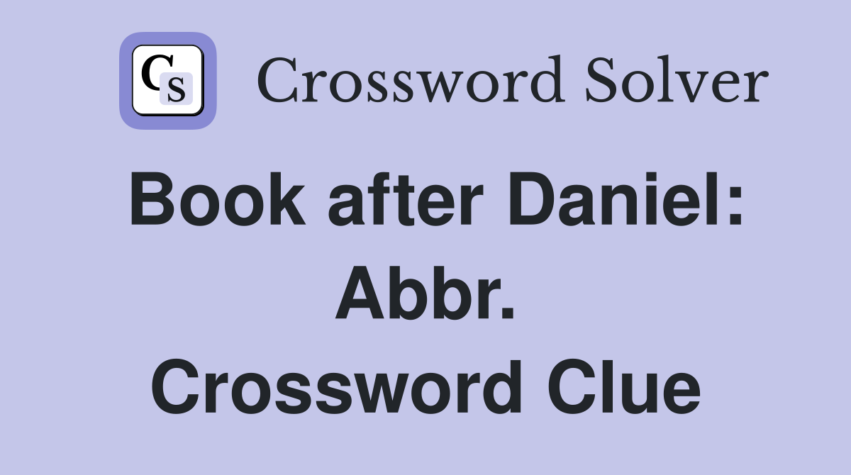 Book after Daniel: Abbr. Crossword Clue