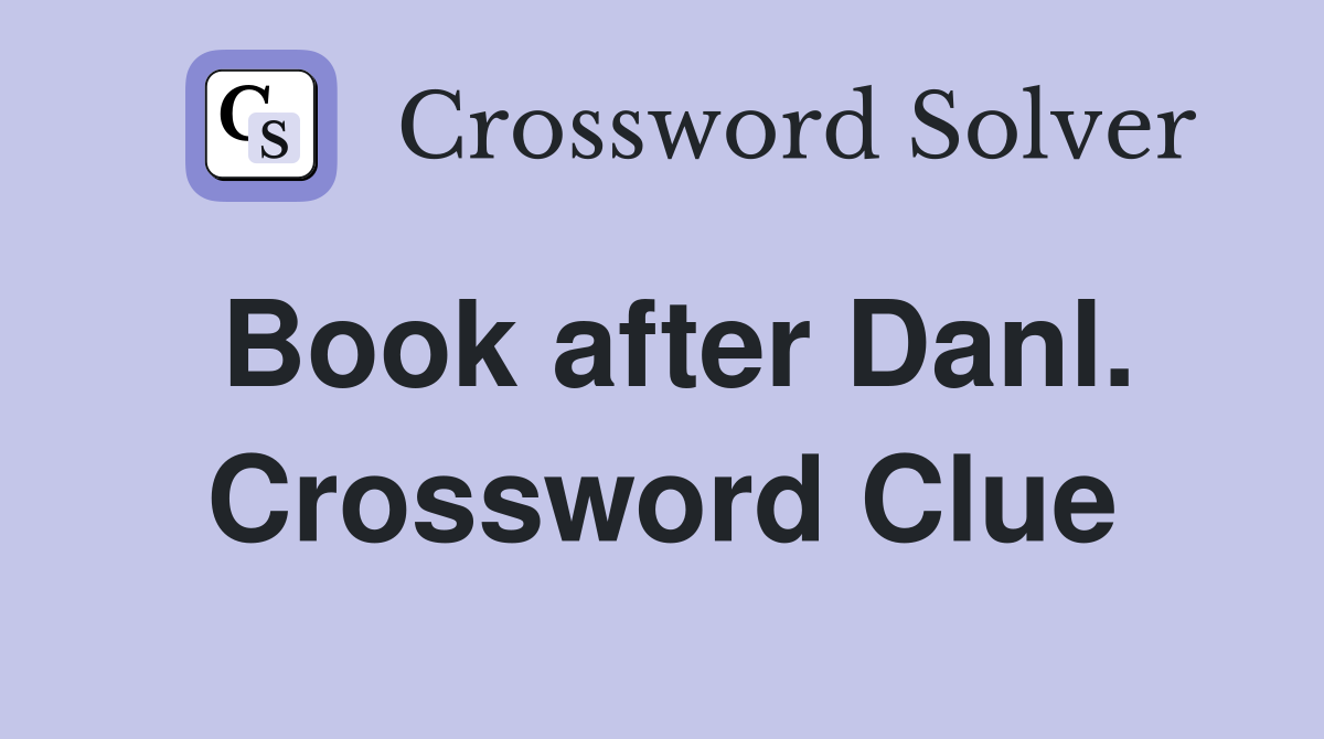 Book after Danl. Crossword Clue