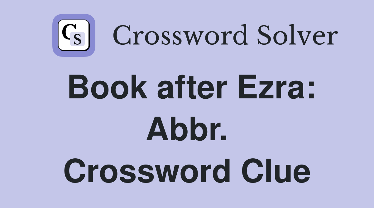 Book after Ezra: Abbr. Crossword Clue