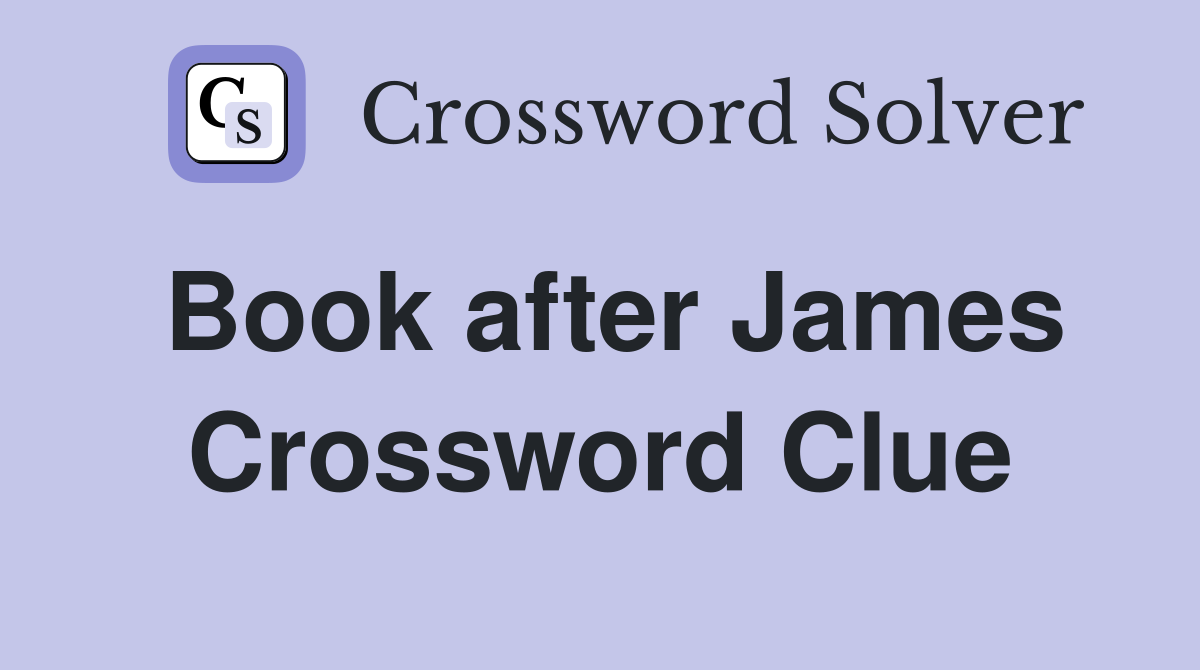 Book after James Crossword Clue