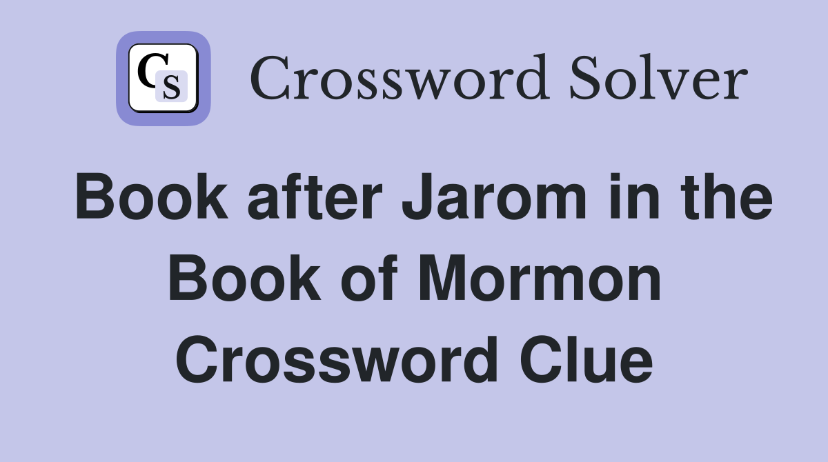 Book after Jarom in the Book of Mormon Crossword Clue