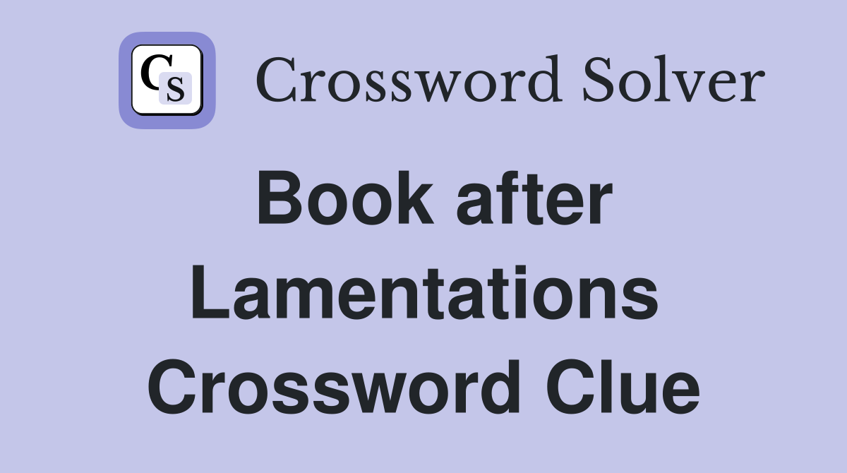 Book after Lamentations Crossword Clue