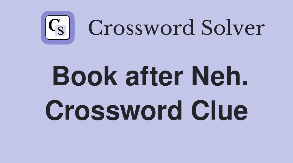 Book after Neh. Crossword Clue