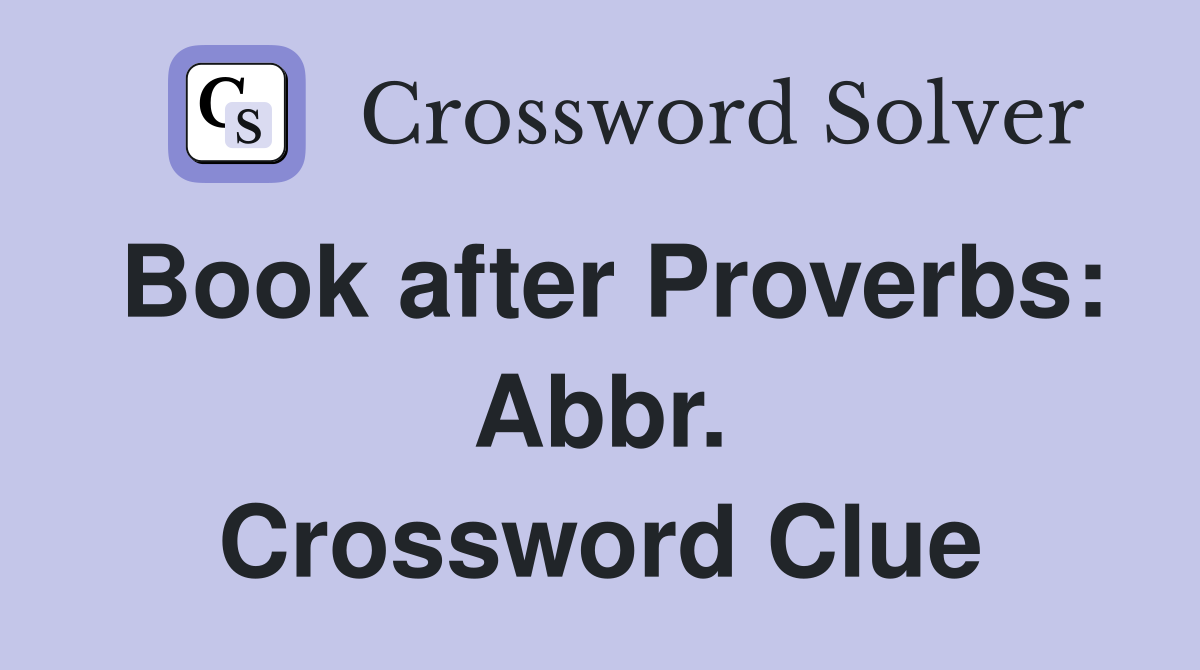 Book after Proverbs: Abbr. Crossword Clue