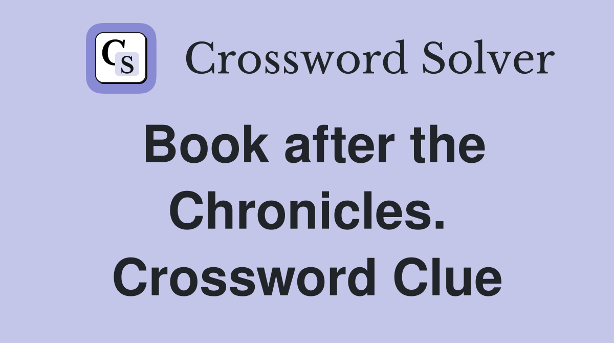 Book after the Chronicles. Crossword Clue