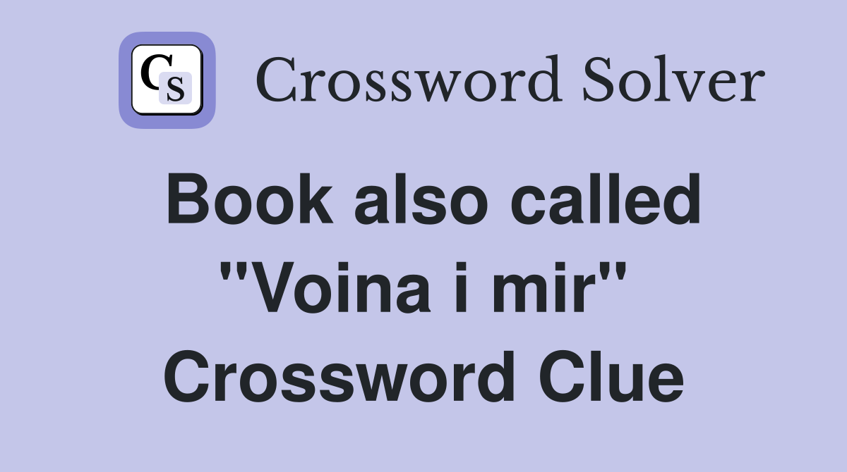 Book also called "Voina i mir" Crossword Clue