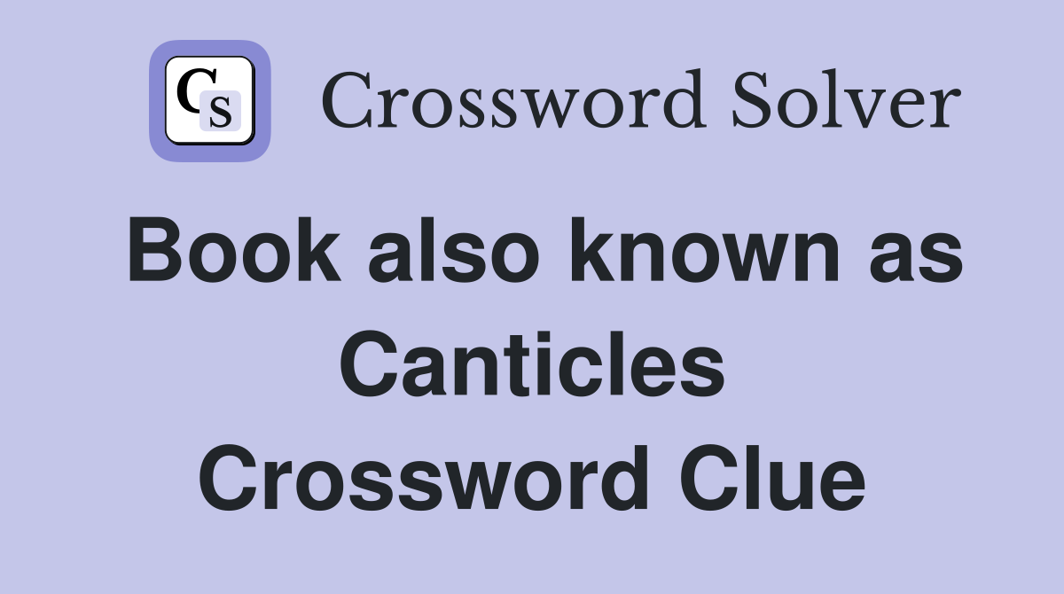 Book also known as Canticles Crossword Clue