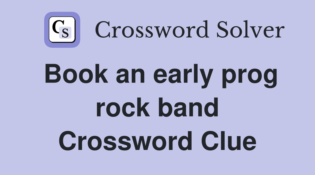 Book an early prog rock band Crossword Clue