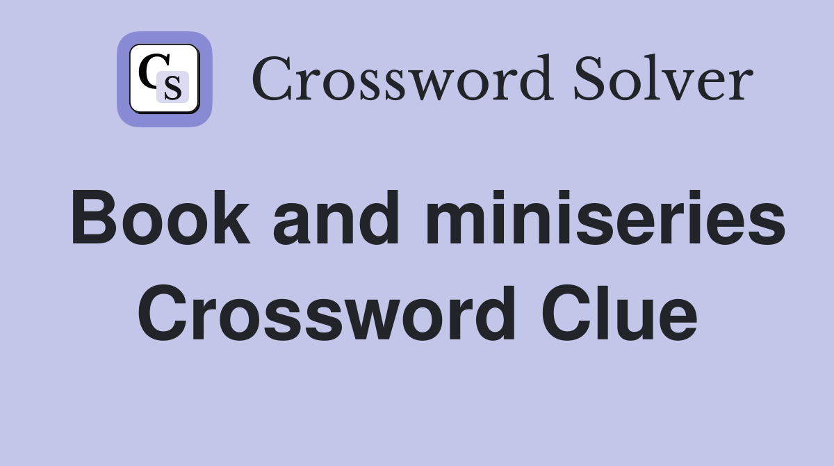 Book and miniseries Crossword Clue