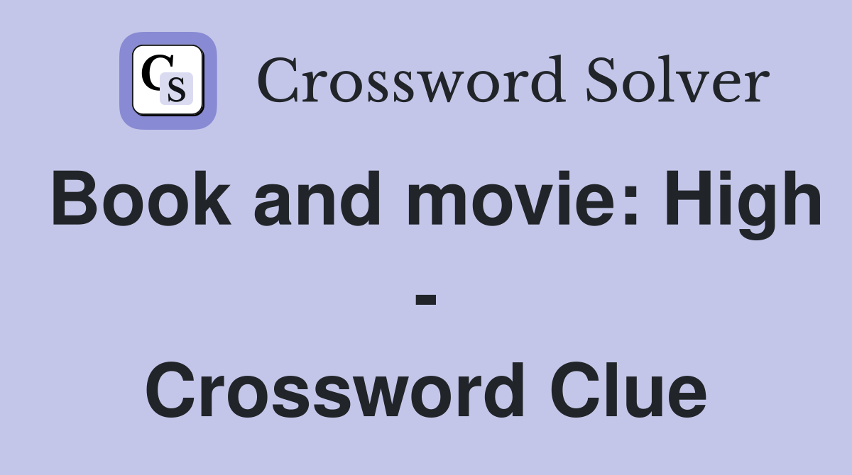 Book and movie: High - Crossword Clue