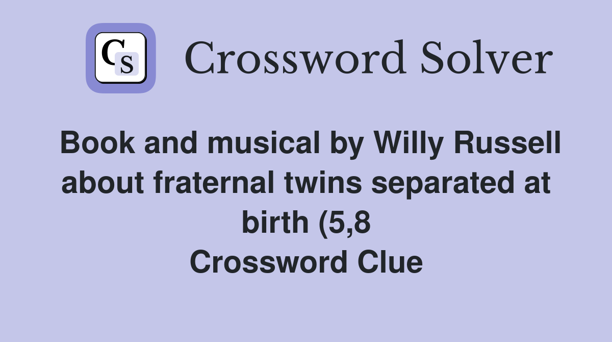 Book and musical by Willy Russell about fraternal twins separated at Book and musical by Willy Russell about fraternal twins separated at
