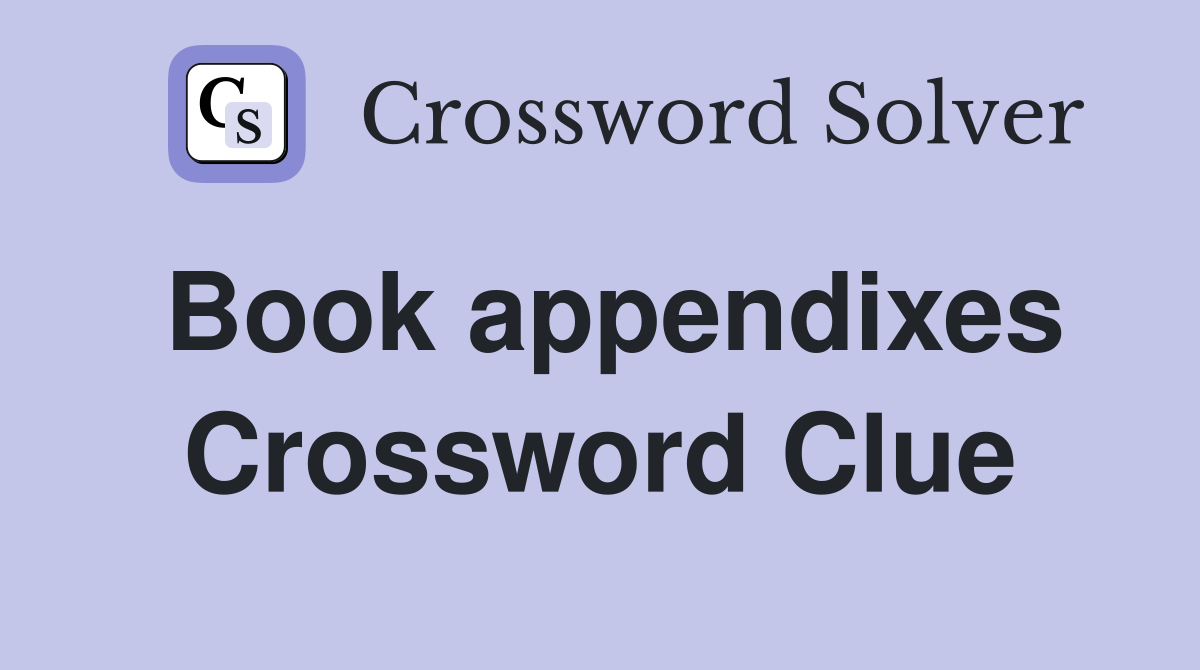 Book appendixes Crossword Clue