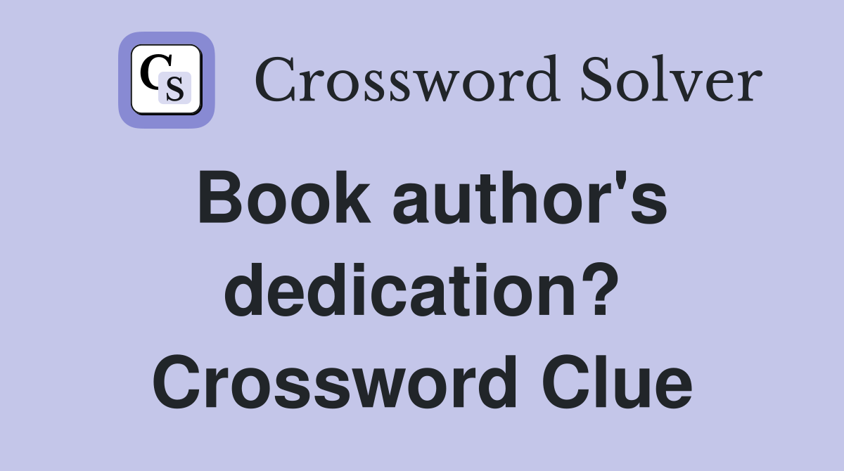 Book author's dedication? Crossword Clue