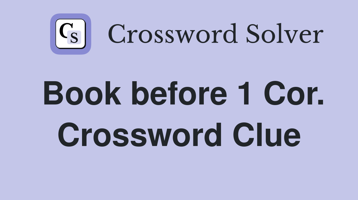 Book before 1 Cor. Crossword Clue