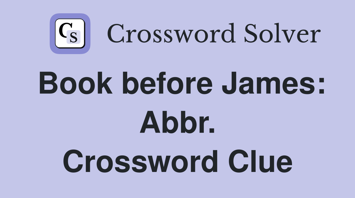 Book before James: Abbr. Crossword Clue