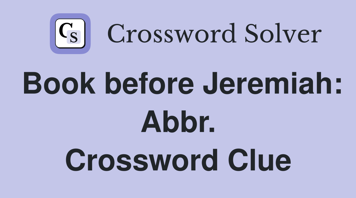 Book before Jeremiah: Abbr. Crossword Clue