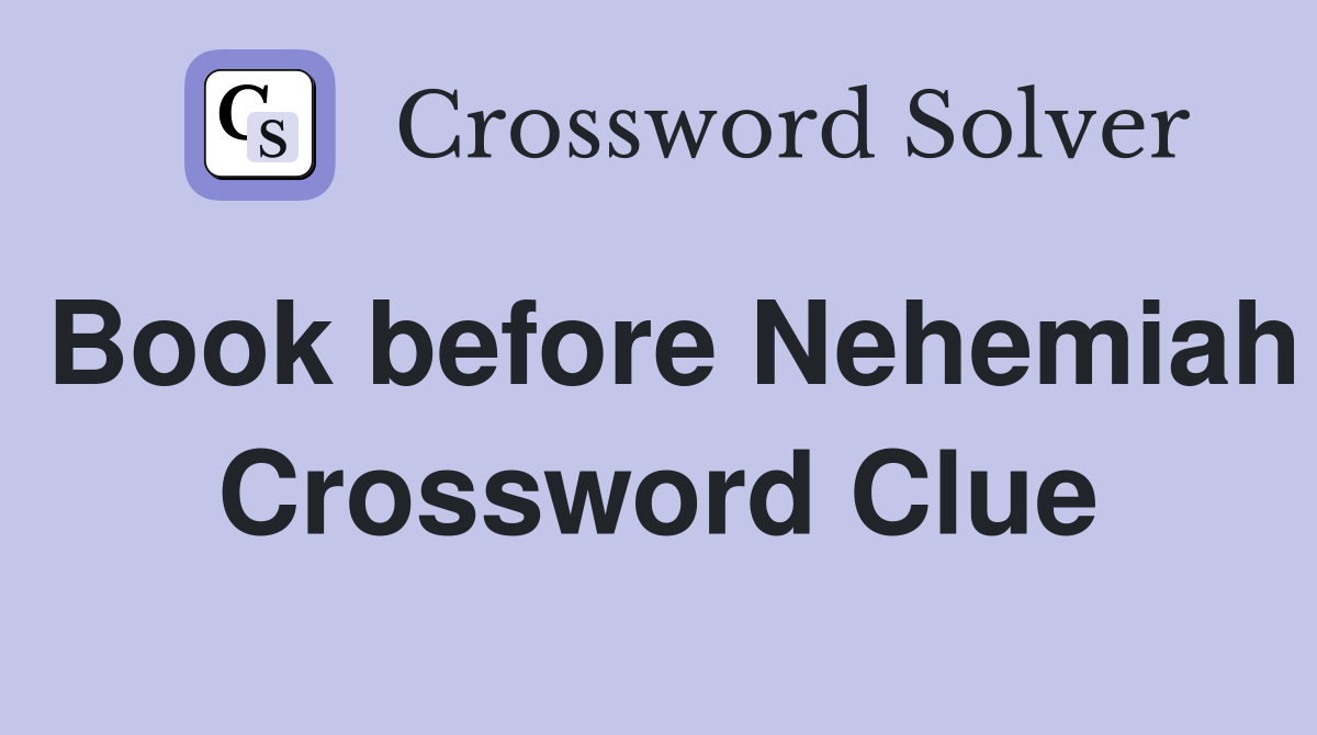 Book before Nehemiah Crossword Clue