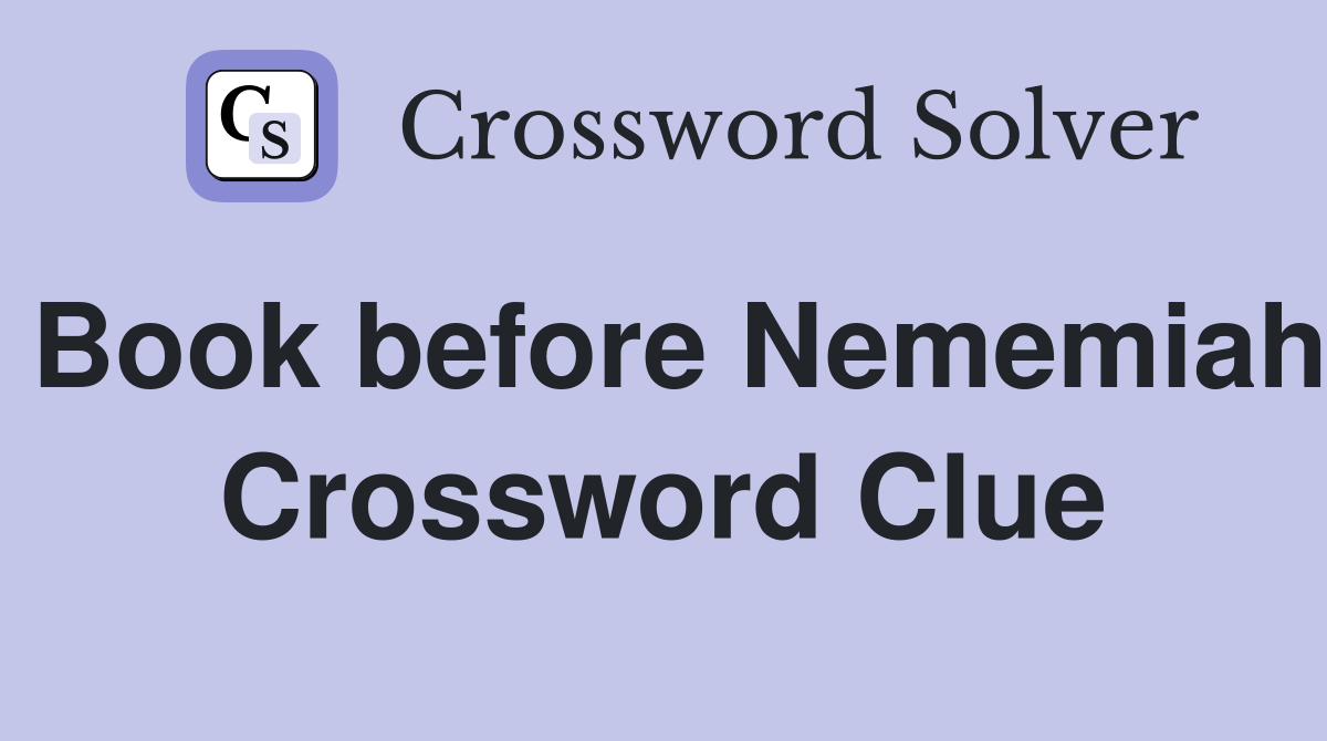 Book before Nememiah Crossword Clue