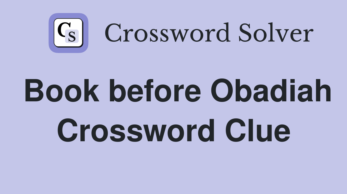 Book before Obadiah Crossword Clue