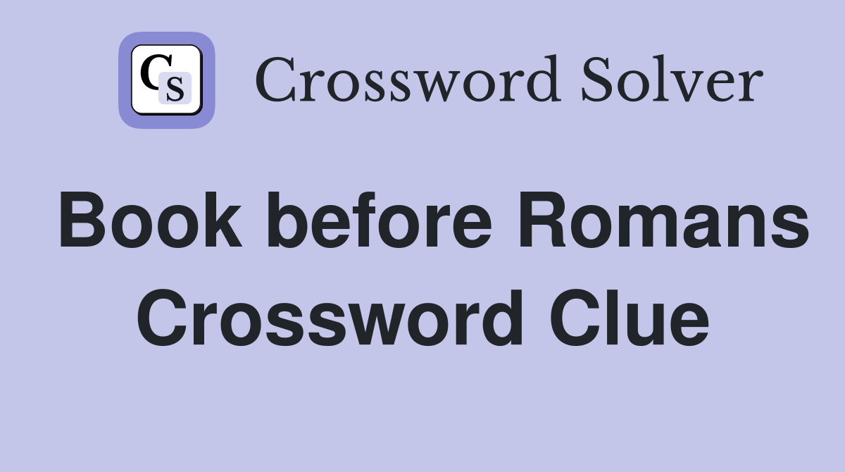 Book before Romans Crossword Clue