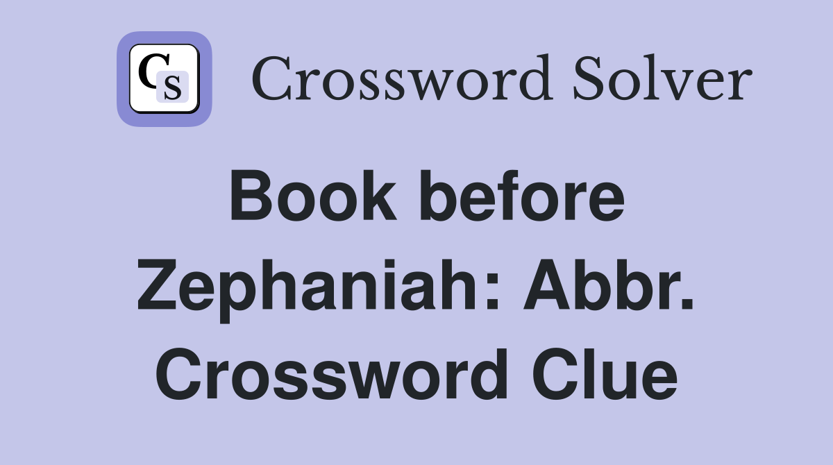 Book before Zephaniah: Abbr. Crossword Clue