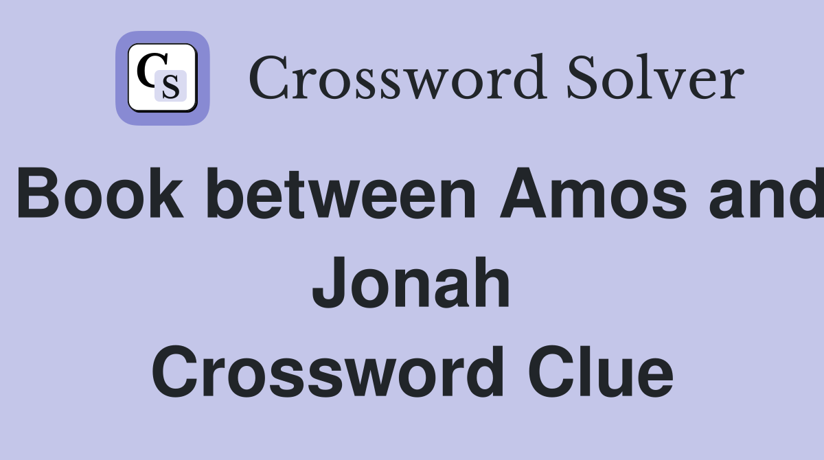 Book between Amos and Jonah Crossword Clue