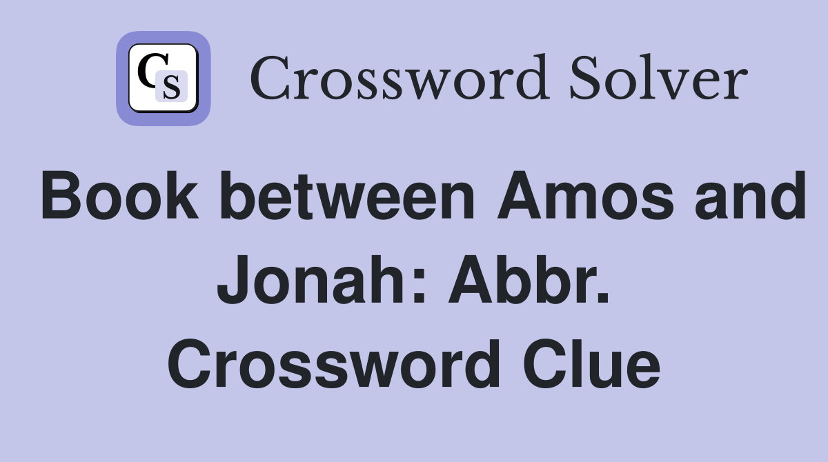 Book between Amos and Jonah: Abbr. Crossword Clue