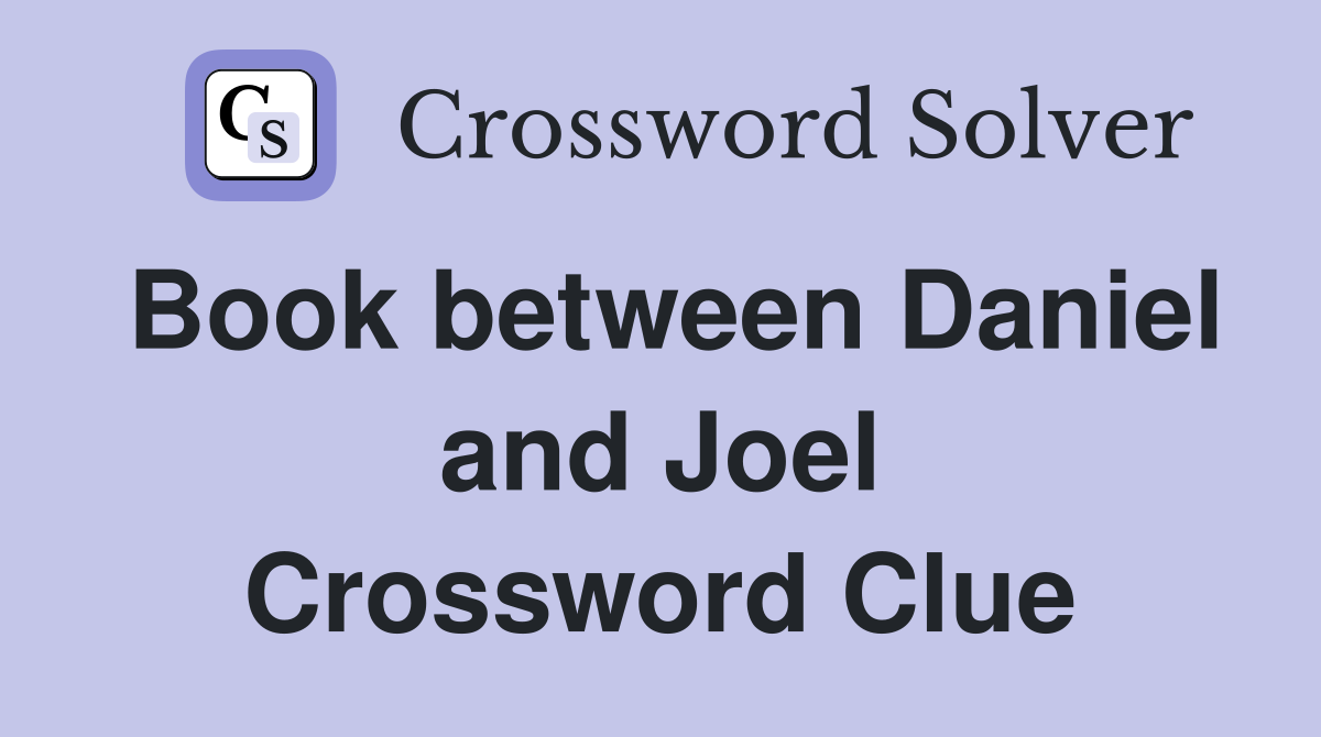 Book between Daniel and Joel Crossword Clue