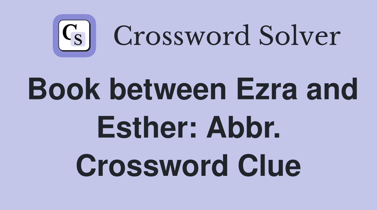 Book between Ezra and Esther: Abbr. Crossword Clue