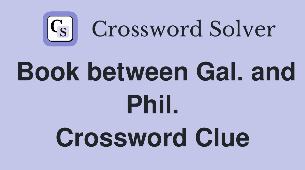 Book between Gal. and Phil. Crossword Clue