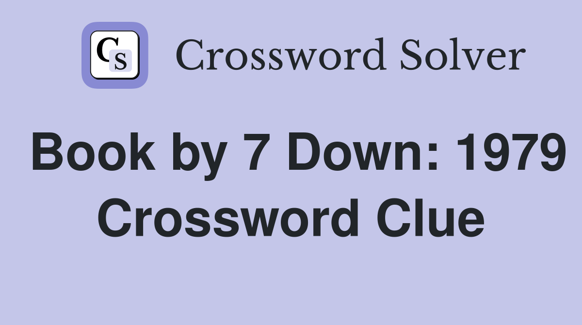 Book by 7 Down: 1979 Crossword Clue