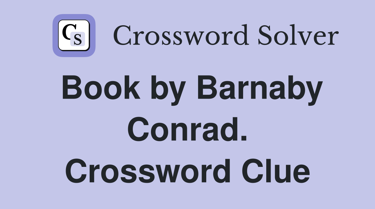 Book by Barnaby Conrad. Crossword Clue