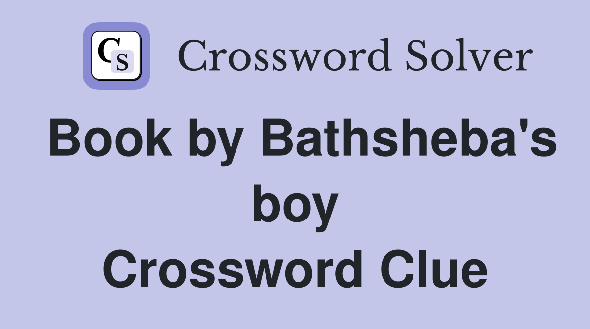 Book by Bathsheba's boy Crossword Clue