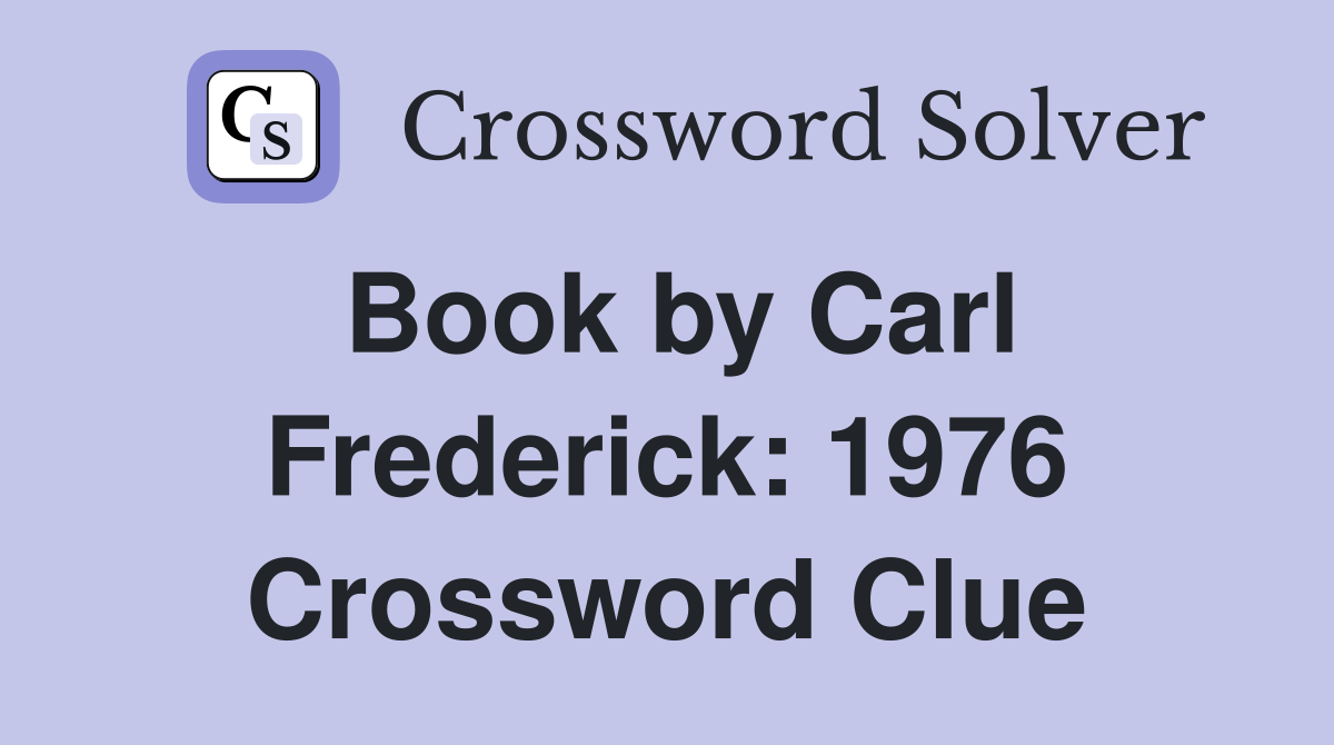 Book by Carl Frederick: 1976 Crossword Clue