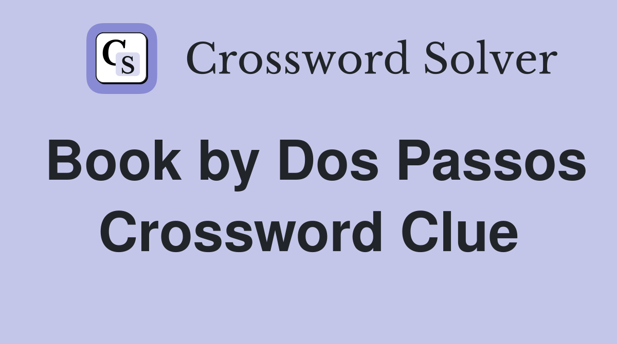 Book by Dos Passos Crossword Clue
