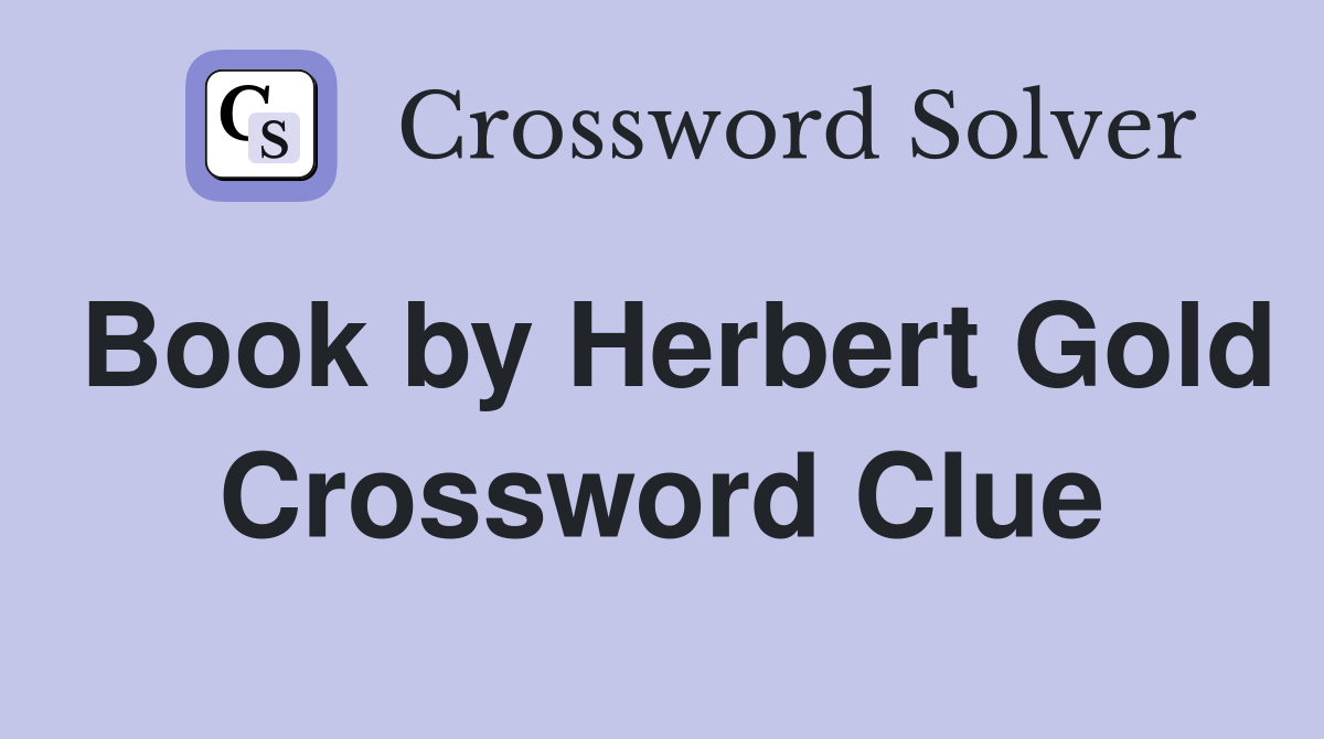 Book by Herbert Gold Crossword Clue