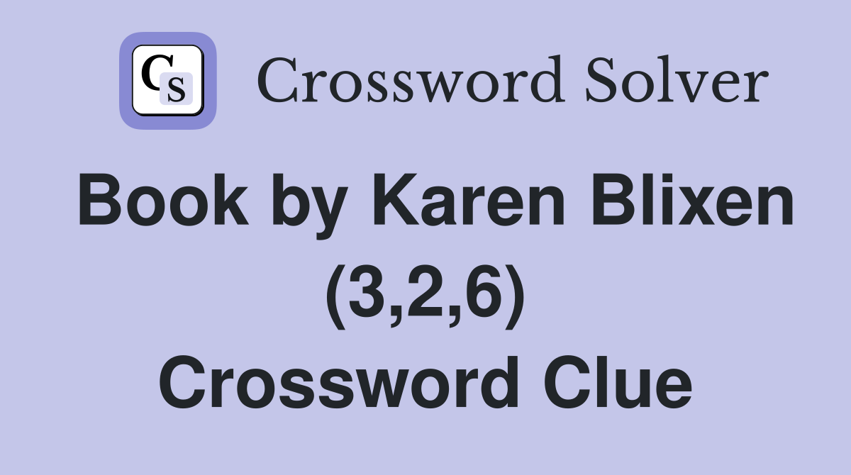 Book by Karen Blixen (3,2,6) Crossword Clue